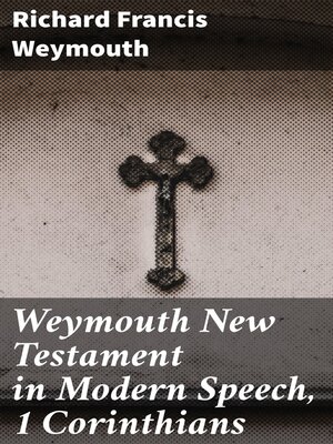 cover image of Weymouth New Testament in Modern Speech, 1 Corinthians